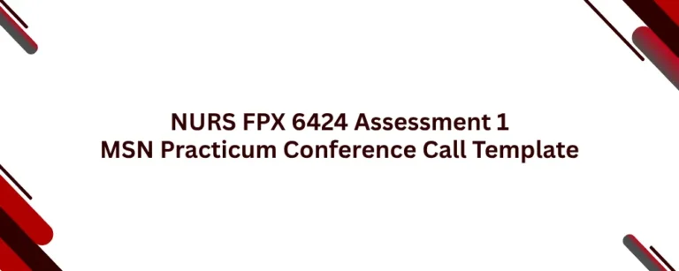 NURS FPX 6424 Assessment 1 MSN Practicum Conference Call Template